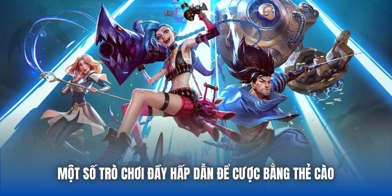 Một số trò chơi đầy hấp dẫn để cược bằng thẻ cào